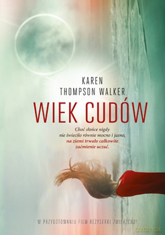Wiek cudów - Karen Thompson Walker [KSIĄŻKA]