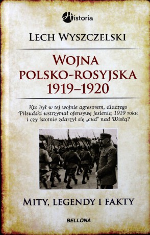 Wojna Polsko-Rosyjska 1919-1920. Mity, legendy i fakty - Lech Wyszczelski (twarda) [KSIĄŻKA]