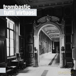 Trombastic: Tutti Virtuosi [CD]
