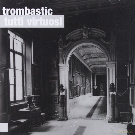 Trombastic: Tutti Virtuosi [CD]