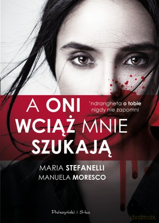 A oni wciąż mnie szukają - Maria Stefanelli (twarda) [KSIĄŻKA]