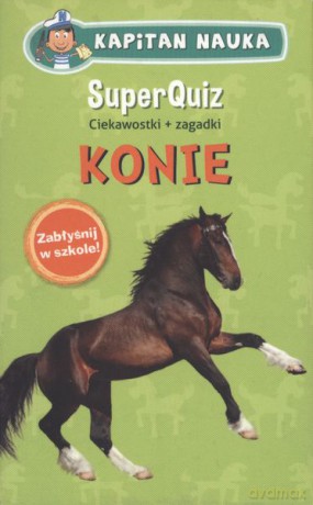 Konie. Kapitan nauka superquiz [KSIĄŻKA]