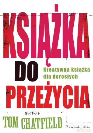 Książka do przeżycia. Kreatywna książka dla dorosłych - Tom Chatfield [KSIĄŻKA]