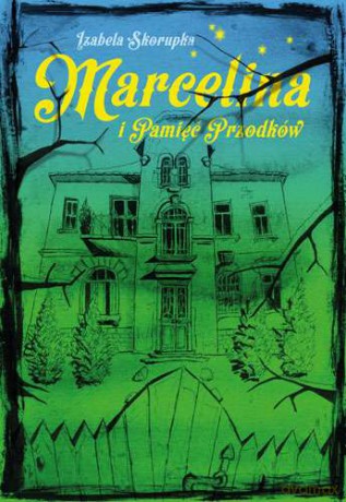 Marcelina i pamięć przodków - Izabela Skorupka [KSIĄŻKA]