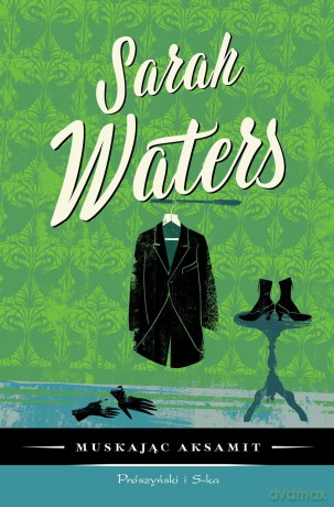 Muskając aksamit - Sarah Waters (twarda) [KSIĄŻKA]