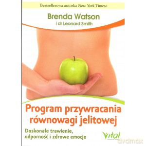 Program przywracania równowagi jelitowej. Doskonałe trawienie odporność i zdrowe emocje - Brenda Watson, Leonard Smith, Jamey Jones [KSIĄŻKA]