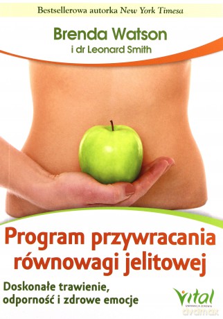 Program przywracania równowagi jelitowej. Doskonałe trawienie odporność i zdrowe emocje - Brenda Watson, Leonard Smith, Jamey Jones [KSIĄŻKA]