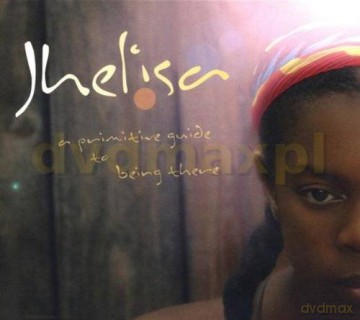 Jhelisa: A Primitive Guide To Being There [CD]+[DVD]