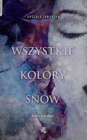 Wszystkie kolory snów - Urszula Jaworska [KSIĄŻKA]