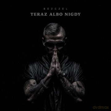 Bezczel: Teraz Albo Nigdy [CD]