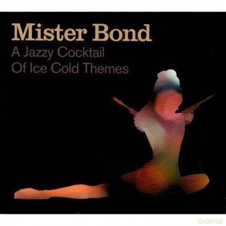 Mister Bond: A Jazzy Cocktail Of Ice Cold Themes [CD]