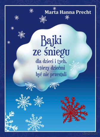 Bajki ze śniegu - Marta Hanna Precht [KSIĄŻKA]