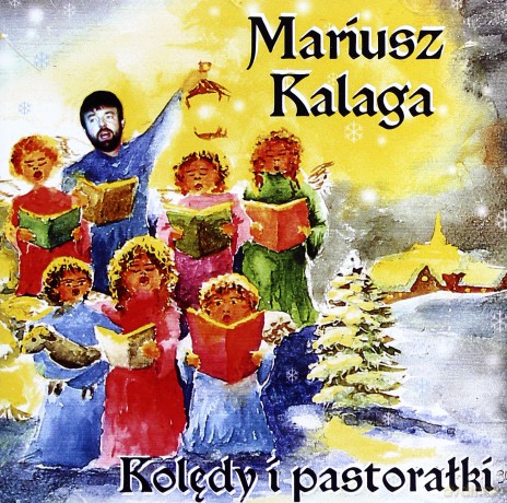 Mariusz Kalaga: Kolędy i pastorałki [CD]