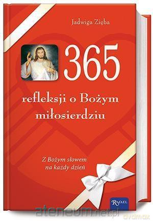 365 refleksji o Bożym miłosierdziu - Jadwiga Zięba [KSIĄŻKA]