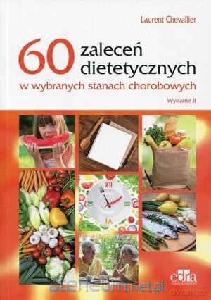 60 zaleceń dietetycznych w wybranych stanach chorobowych - L. Chevallier [KSIĄŻKA]