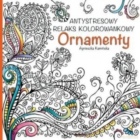 Antystresowy relaks kolorowankowy. Ornamenty - Agnieszka Kamińska [KSIĄŻKA]