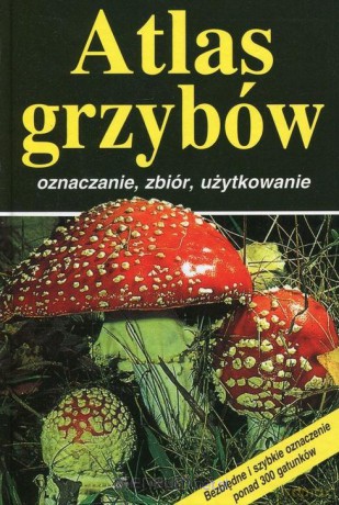 Atlas grzybów - Markus Fluck [KSIĄŻKA]