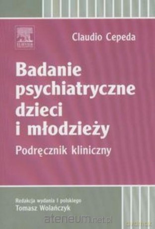 Badanie psychiatryczne dzieci i młodzieży - Claudio Cepeda [KSIĄŻKA]