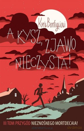 Bezwstydny Mordecai (Tom 3) A kysz, zjawo nieczysta! - Kyril Bonfiglioli [KSIĄŻKA]
