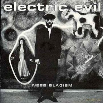 Nebb Blagism: Electric Evil [CD]