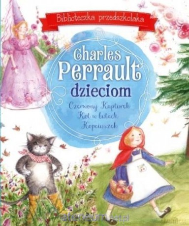 Biblioteczka przedszkolaka. Charles Perrault dzieciom [KSIĄŻKA]