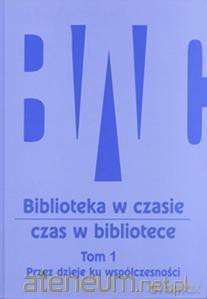Biblioteka w czasie czas w bibliotece (Tom 1) [KSIĄŻKA]