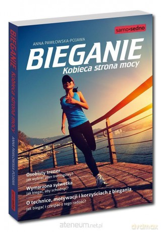 Bieganie. Kobieca strona mocy - Anna Pawłowska-Pojawa [KSIĄŻKA]