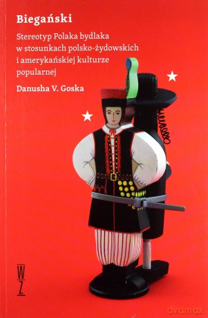 Biegański. Stereotyp Polaka-brutala - Danusha V.Goska [KSIĄŻKA]