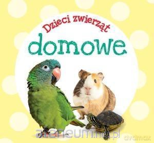 Dzieci zwierząt - domowe [KSIĄŻKA]