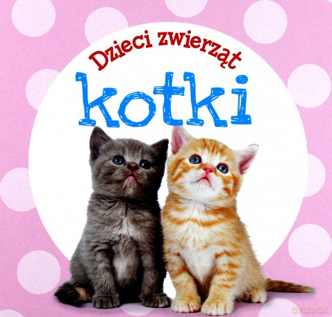 Dzieci zwierząt - kotki [KSIĄŻKA]