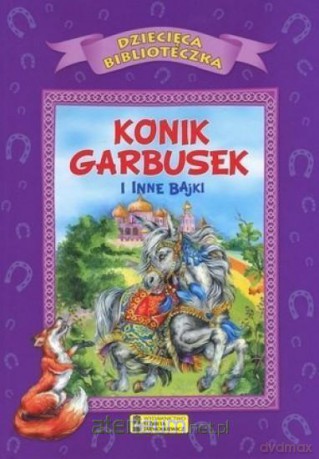 Dziecięca Biblioteczka. Konik garbusek i inne bajki [KSIĄŻKA]