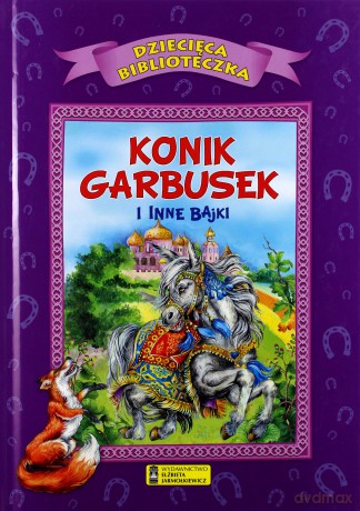 Dziecięca Biblioteczka. Konik garbusek i inne bajki [KSIĄŻKA]