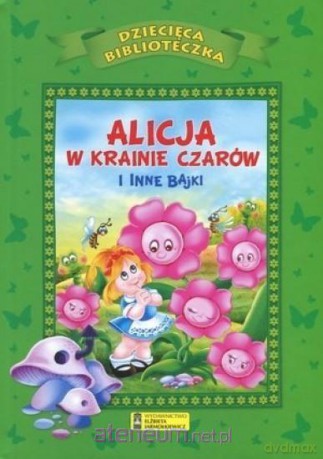 Dziecięca Biblioteka. Alicja w krainie czarów i inne bajki [KSIĄŻKA]