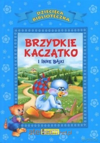 Dziecięca Biblioteka. Brzydkie kaczątko i inne bajki [KSIĄŻKA]