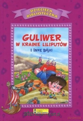 Dziecięca Biblioteka. Guliwer w krainie liliputów i inne bajki [KSIĄŻKA]