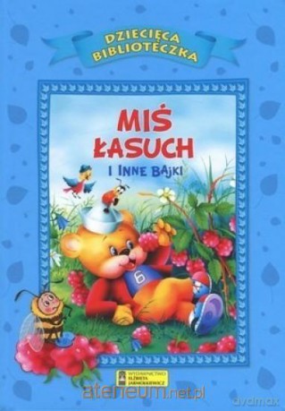 Dziecięca Biblioteka. Miś łasuch i inne bajki [KSIĄŻKA]