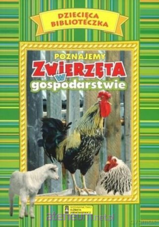 Dziecięca Biblioteka. Poznajemy zwierzęta w gospodarstwie [KSIĄŻKA]