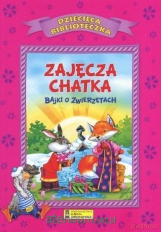 Dziecięca Biblioteka. Zajęcza chatka... [KSIĄŻKA]