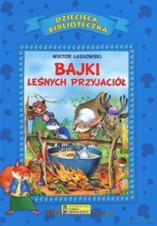 Dziecięca Biblioteka. Bajki leśnych przyjaciół [KSIĄŻKA]