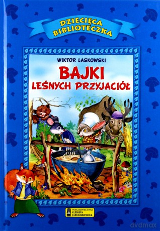 Dziecięca Biblioteka. Bajki leśnych przyjaciół [KSIĄŻKA]