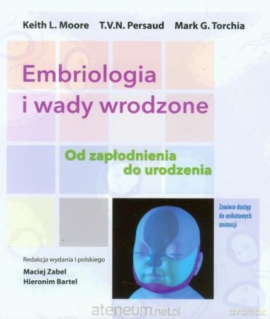 Embriologia i wady wrodzone. Od zapłodnienia - K.L. Moore, T.V.N. Persaud, M.G. Torchia [KSIĄŻKA]
