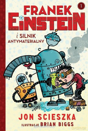 Franek Einstein i silnik antymaterialny - Jon Scieszka [KSIĄŻKA]