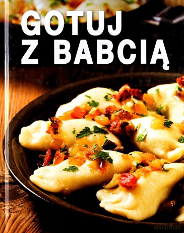 Gotuj z babcią [KSIĄŻKA]