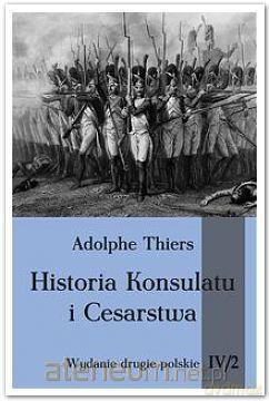Historia konsulatu i Cesarstwa (Tom 4) cz.2 - Adolphe Thiers [KSIĄŻKA]