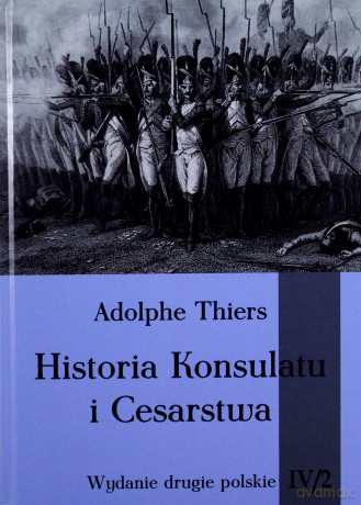 Historia konsulatu i Cesarstwa (Tom 4) cz.2 - Adolphe Thiers [KSIĄŻKA]