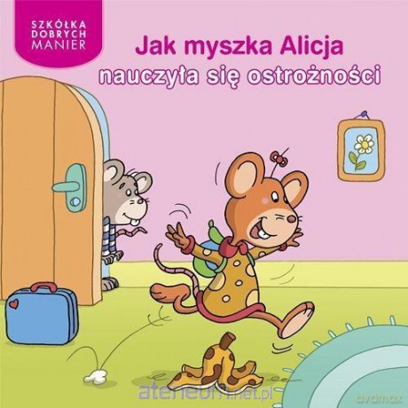 Jak myszka Alicja nauczyła się ostrożności - Adrienne Heymans [KSIĄŻKA]