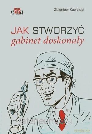 Jak stworzyć gabinet doskonały - Zbigniew Kowalski [KSIĄŻKA]