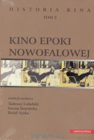 Kino epoki nowofalowej (Tom 3) Historia kina - Tadeusz Lubelski, Iwona Sowińska, Rafał Syska [KSIĄŻKA]