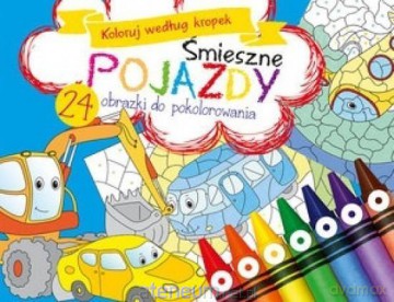 Koloruj według kropek. Śmieszne pojazdy [KSIĄŻKA]
