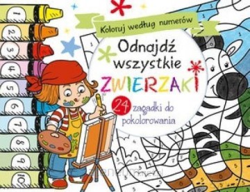 Koloruj według numerów. Odnajdź wszystkie zwierzaki [KSIĄŻKA]
